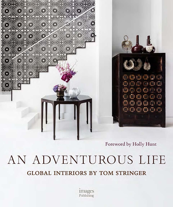 An Adventurous Life Global Interiors By Tom Stringer